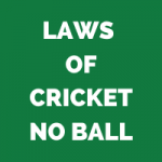RULES OF CRICKET - NO BALL